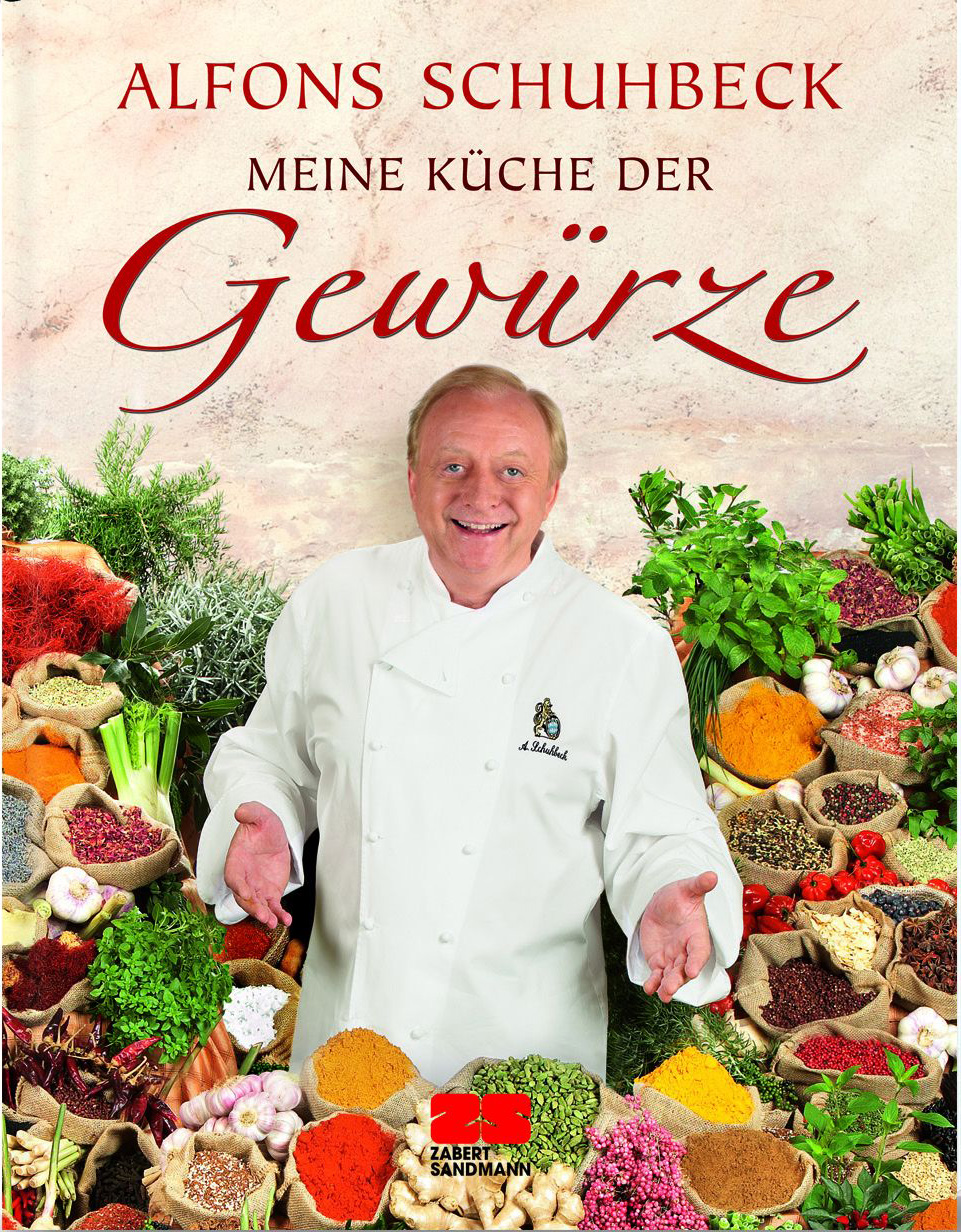 Alfons Schuhbeck: Meine Küche der Gewürze. Zabert Sandmann Verlag