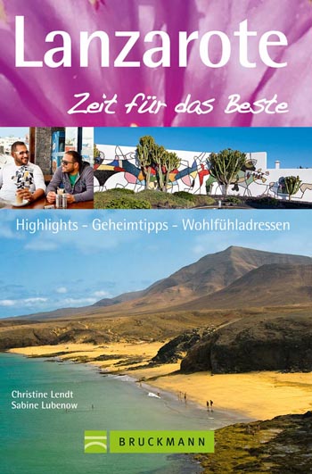Christine Lendt, Sabine Lubenow: Lanzarote - Zeit für das Beste. Bruckmann Verlag