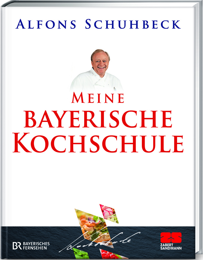 Alfons Schuhbeck: Meine bayerische Kochschule. Verlag Zabert Sandmann, München