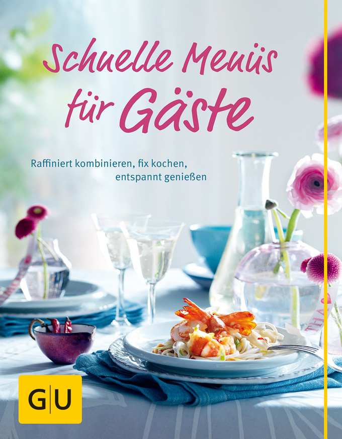 Schnelle Menüs für Gäste. Gräfe und Unzer Verlag