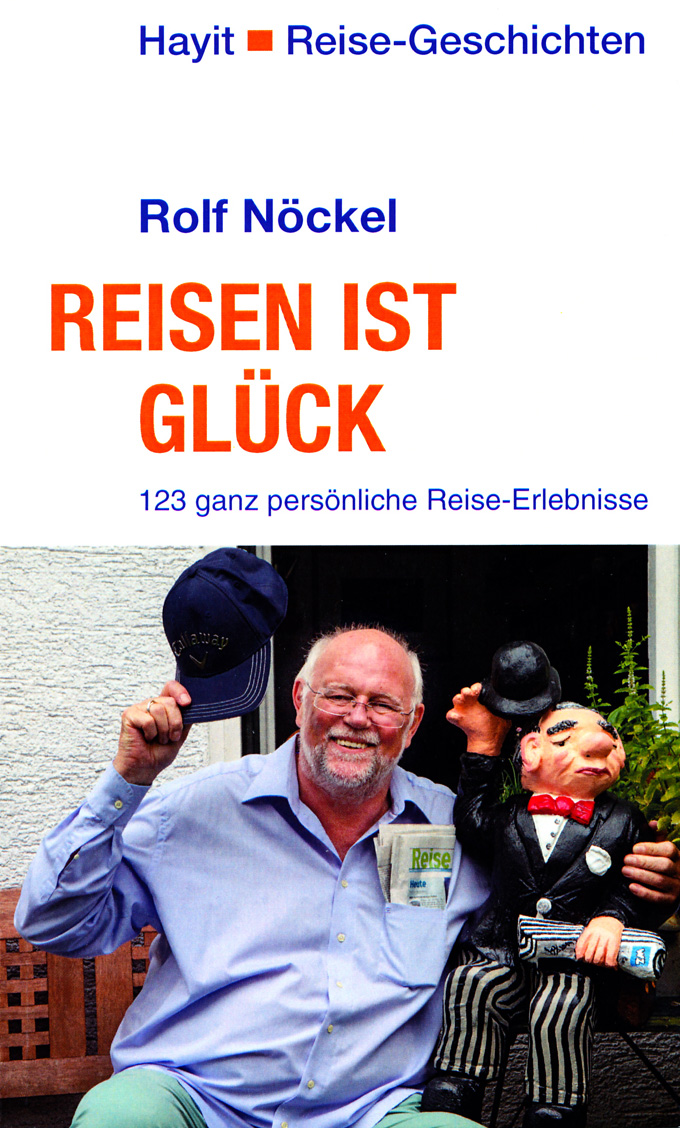 Rolf Nöckel: Reisen ist Glück